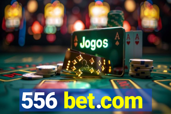 556 bet.com